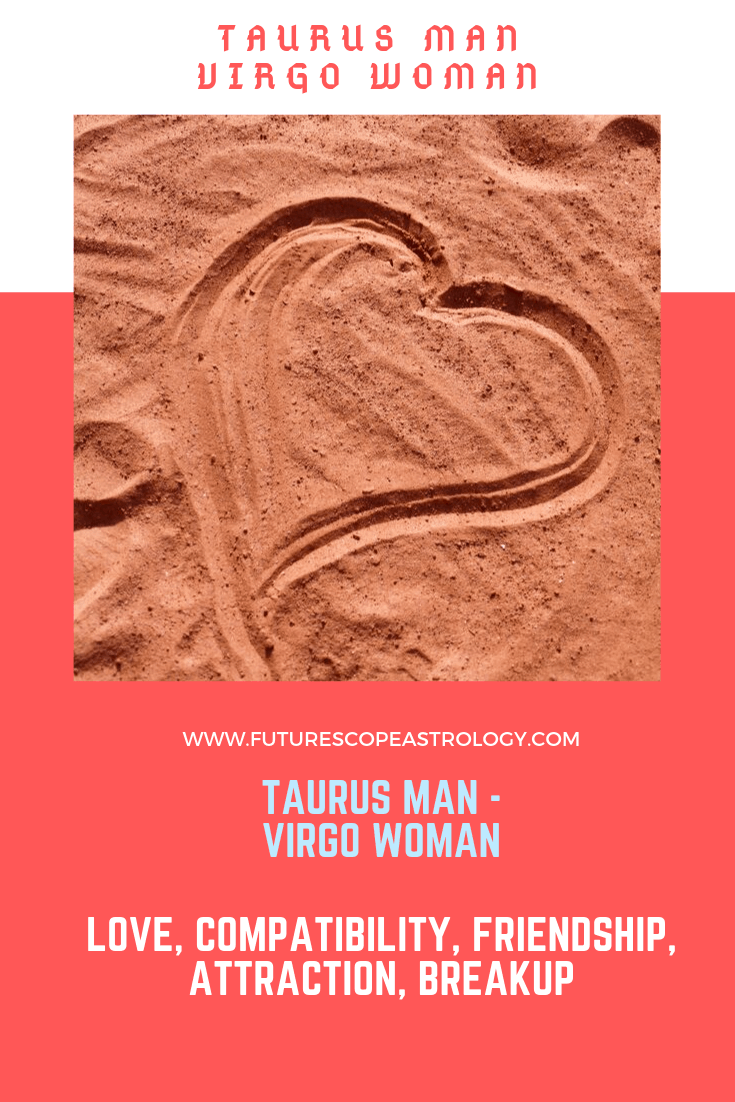 Virgo man taurus woman break up