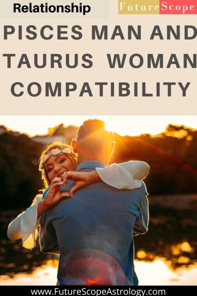 Pisces Man and Taurus Woman Compatibility 