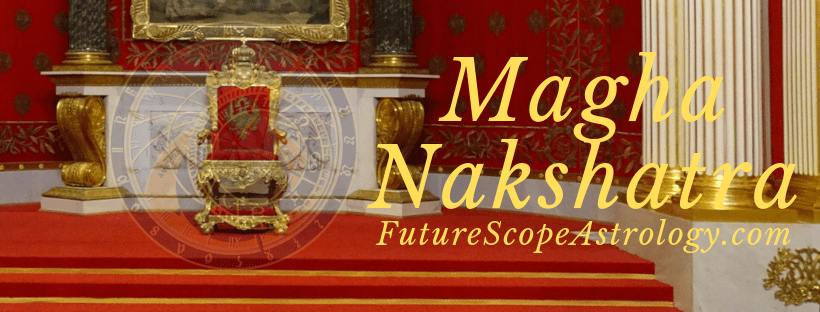 Magha Nakshatra: personality, compatibility, Professions, celebrities, remedies, symbol, deity, baby names 