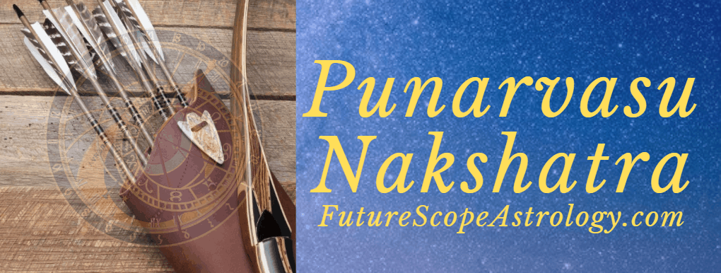 Punarvasu Nakshatra: personality, compatibility, Professions, celebrities, remedies, symbol, deity, baby names 