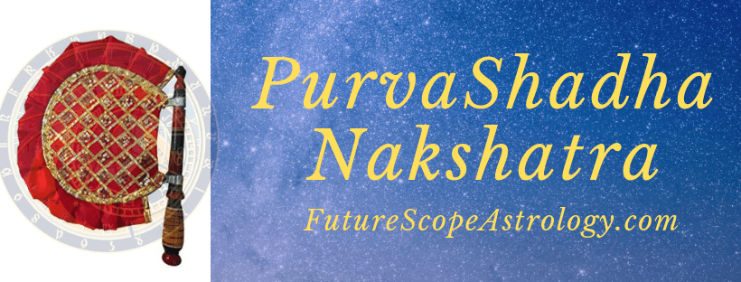 Purva Ashadha Nakshatra: personality, traits, symbol, diety, padas, celebrities, compatibility, Professions, Remedies, baby names