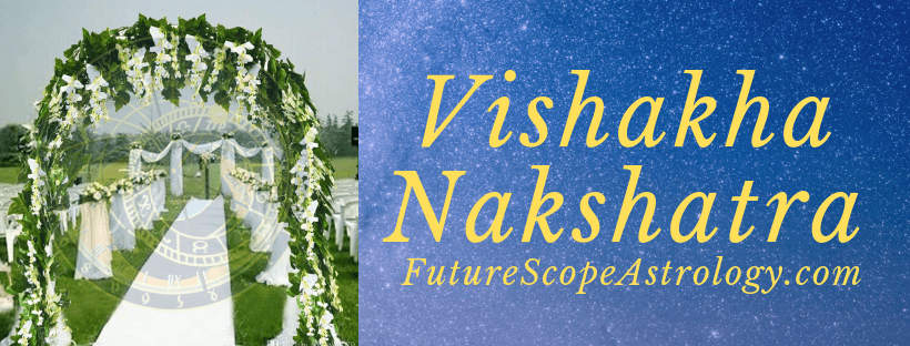 Vishakha Nakshatra: personality, traits, symbol, diety, padas, celebrities, compatibility, Professions, Remedies, baby names