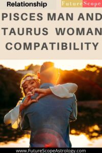Pisces Man and Taurus Woman Compatibility (85%, high): love, marriage ...