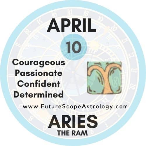 April 10 Zodiac (Aries) Birthday: Personality,  Zodiac Sign, Compatibility, Ruling Planet, Element, Health and Advice
