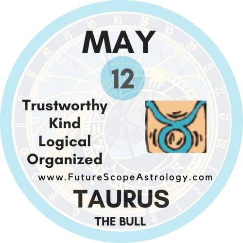May 12 Zodiac (Taurus) Birthday: Personality, Zodiac Sign, Compatibility, Ruling Planet, Element, Health and Advice