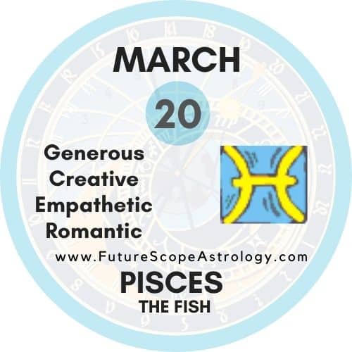 March 20 Zodiac (Pisces) Birthday Personality, Birthstone, Compatibility - FutureScopeAstro