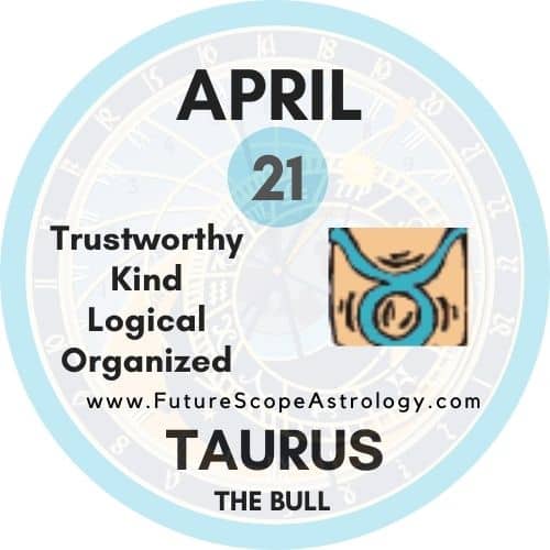 April 21 Zodiac (Taurus) Birthday: Personality, Zodiac Sign, Compatibility, Ruling Planet, Element, Health and Advice