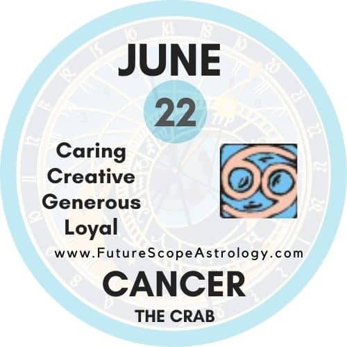 June 22 Zodiac (Cancer) Birthday: Personality, Zodiac Sign, Compatibility, Ruling Planet, Element, Health and Advice - FutureScopeAstro