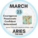 March 23 Zodiac (Aries) Birthday Personality, Birthstone, Compatibility, Ruling Planet, Element, Health and Advice