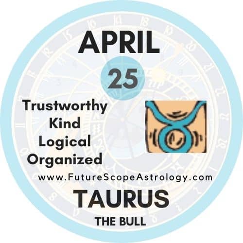 April 25 Zodiac (Taurus) Birthday: Personality, Zodiac Sign, Compatibility, Ruling Planet, Element, Health and Advice - FutureScopeAstro