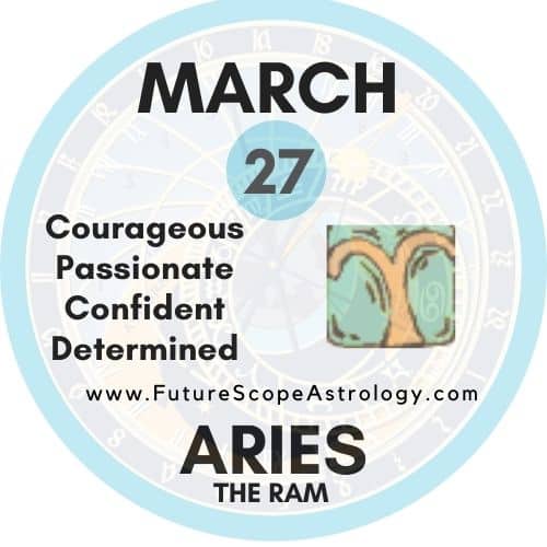 March 27 Zodiac (Aries) Birthday: Personality, Birthday, Compatibility, Zodiac, Ruling Planet, Element, Health and Advice – FutureScopeAstro