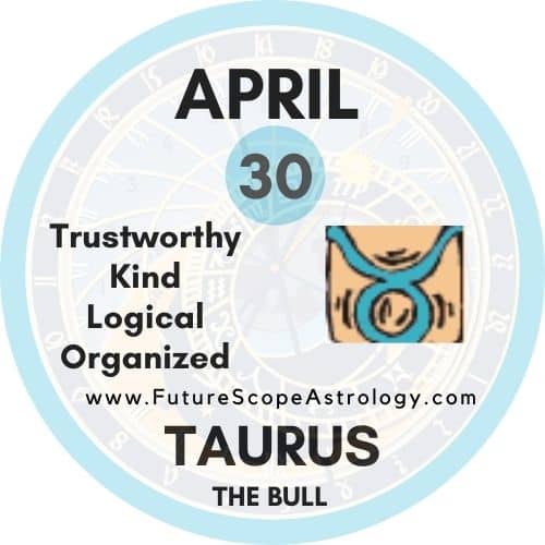 April 30 Zodiac (Taurus) Birthday: Personality, Zodiac Sign, Compatibility, Ruling Planet, Element, Health and Advice