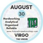 August 30 Birthday: Personality, Zodiac Sign, Compatibility, Ruling Planet, Element, Health and