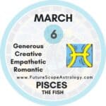 March 6 Zodiac (Pisces) Birthday Personality, Zodiac Sign