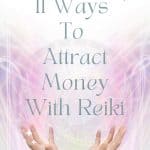 11 Ways To Attract Money With Reiki