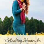 7 Healing Stones to keep you in Positive Vibration