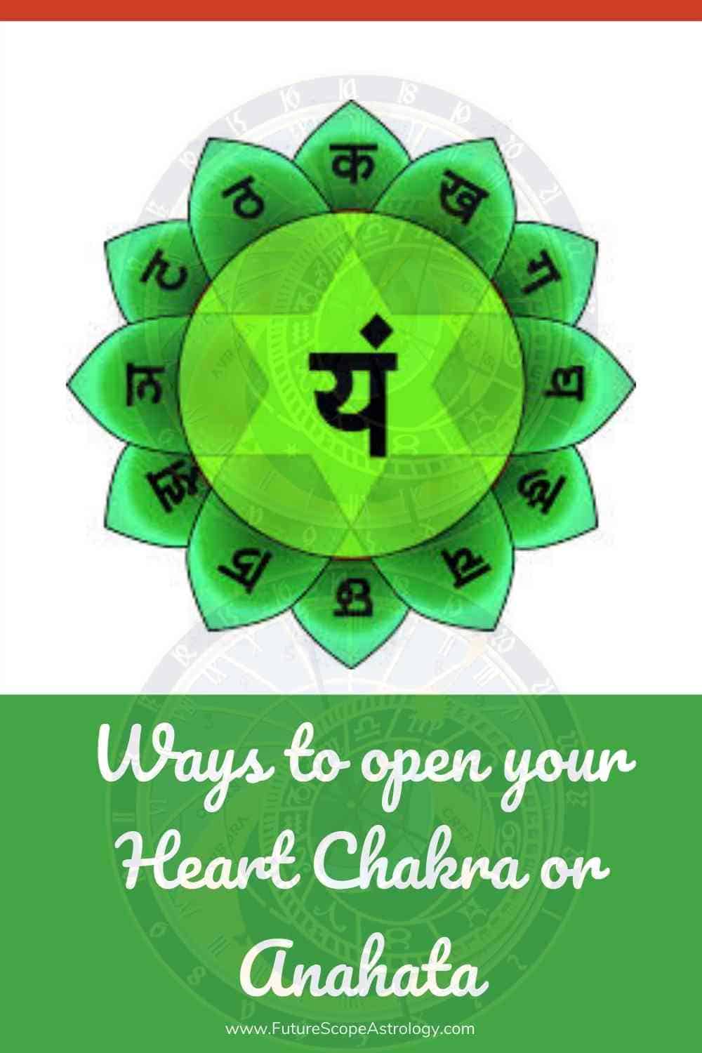 Ways To Open Your Heart Chakra Or Anahata Futurescopeastro