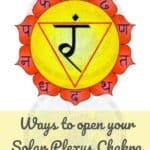 Ways to open your Solar Plexus Chakra or Manipura