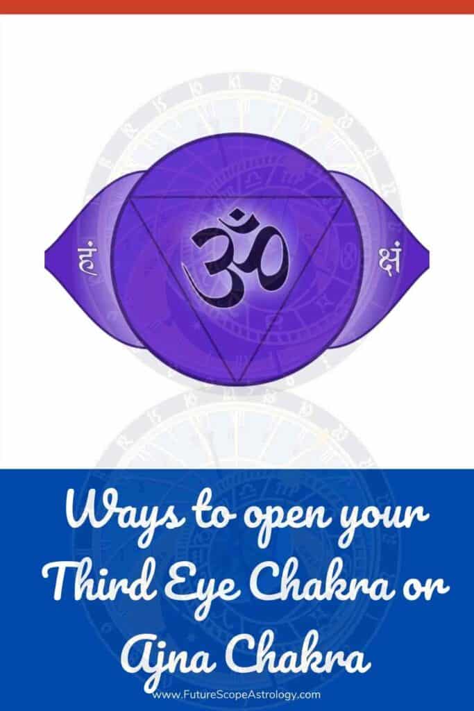 Ways to open your Third Eye Chakra or Ajna Chakra
