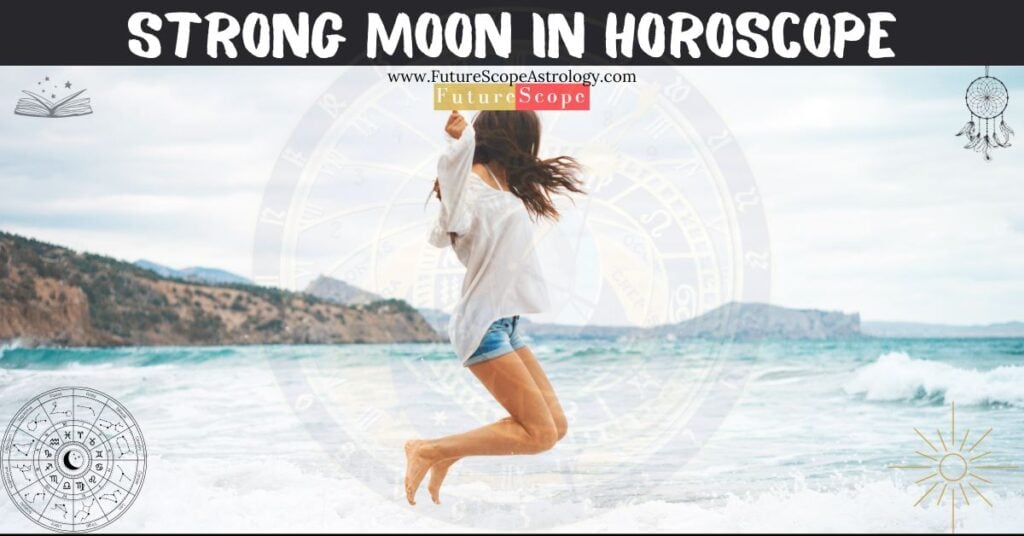 Benefits of Strong Moon in Astrology