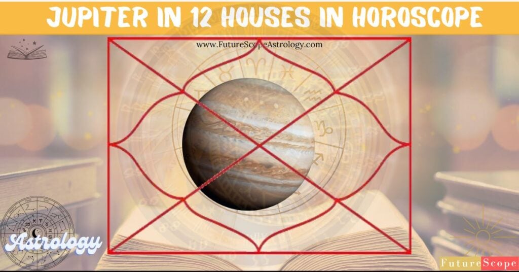 Effects of Jupiter in 12 different houses in Horoscope