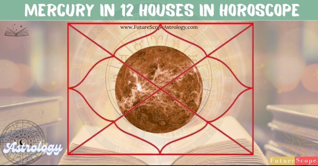 Effects of Mercury in different houses in Horoscope