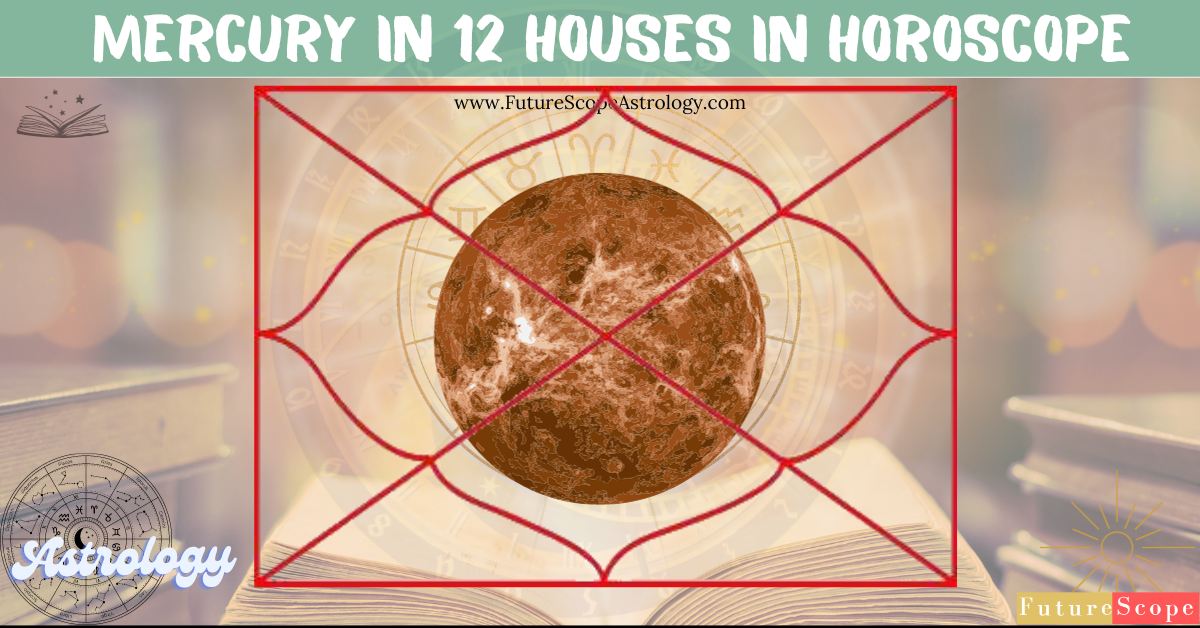 Mercury in 12 houses