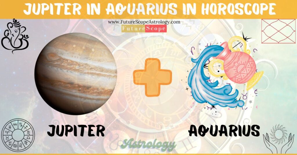 Jupiter in Aquarius in Horoscope: personality, traits, wealth, marriage, career, man, woman, in 12 houses