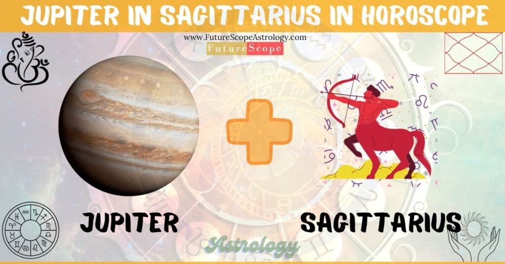 Jupiter in Sagittarius in Horoscope: personality, traits, wealth, marriage, career, man, woman, in 12 houses