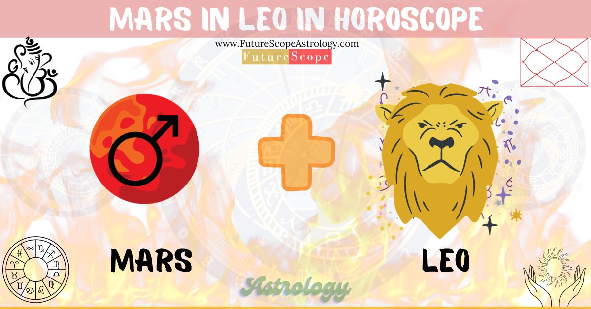Mars in Leo in Horoscope: personality, traits, wealth, marriage, career, man, woman, 12 houses