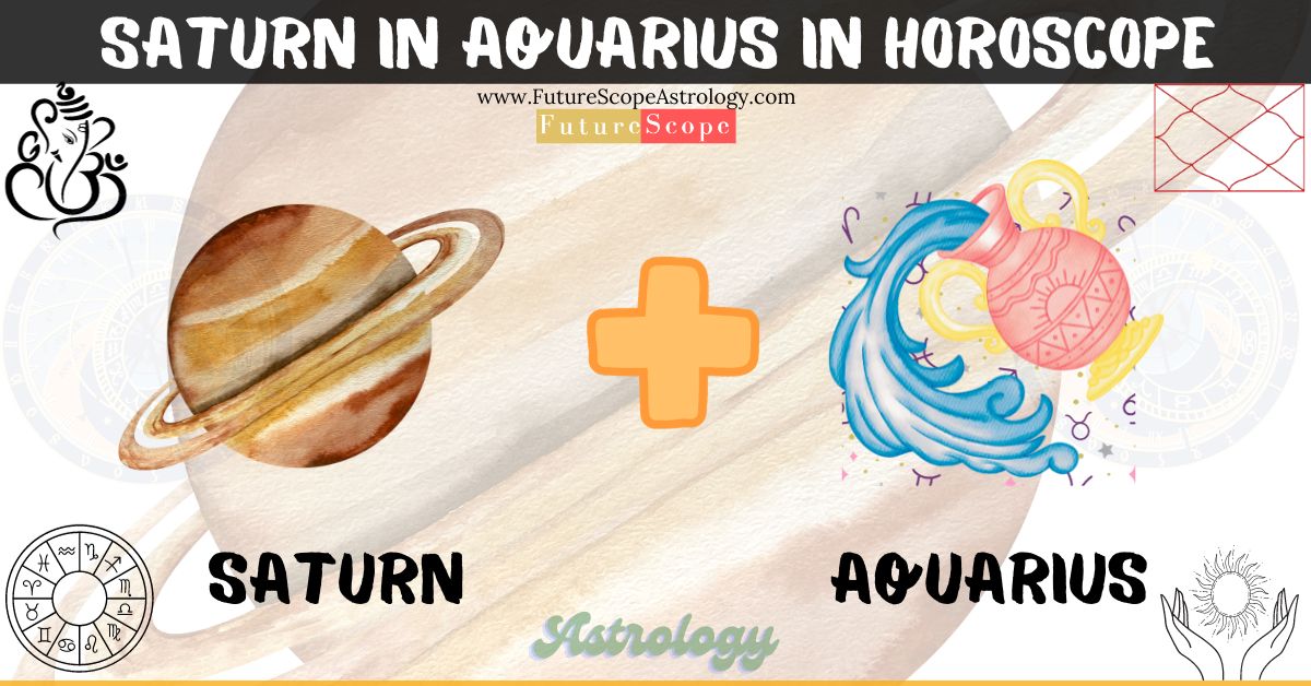 Saturn in Aquarius in Horoscope: personality, traits, wealth, marriage, career, man, woman, in 12 houses