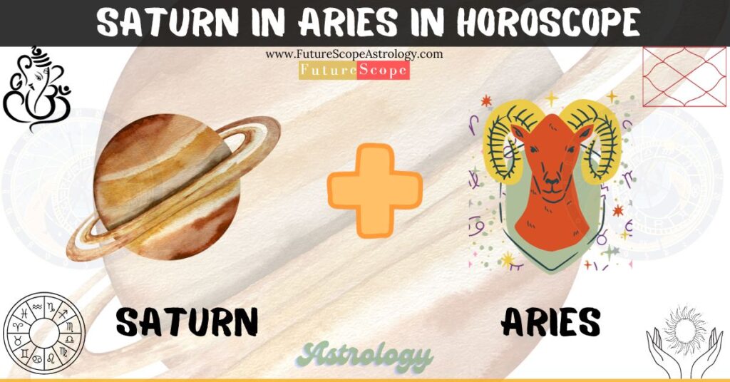 Saturn in Aries in Horoscope: personality, traits, wealth, marriage, career, man, woman, in 12 houses