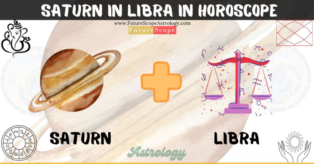 Saturn in Libra in Horoscope: personality, traits, wealth, marriage, career, man, woman, in 12 houses