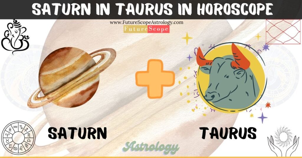 Saturn in Taurus in Horoscope: in Horoscope: personality, traits, wealth, marriage, career, man, woman, in 12 houses