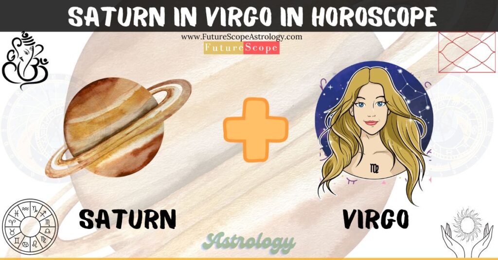 Saturn in Virgo in Horoscope: personality, traits, wealth, marriage, career, man, woman, in 12 houses