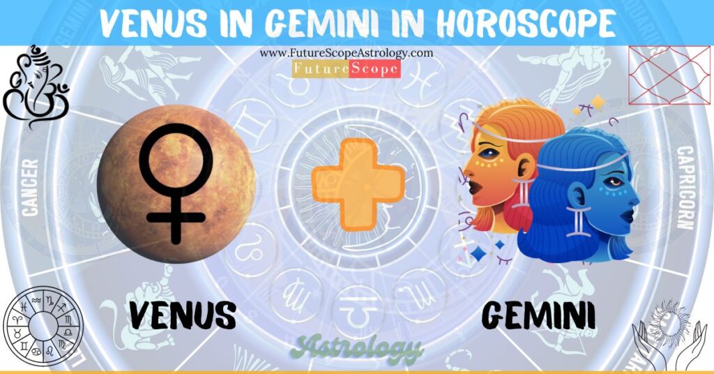 Venus in Gemini in Horoscope: personality, traits, wealth, marriage, career, man, woman, in 12 houses