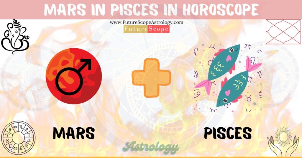 Mars in Pisces in Horoscope: personality, traits, wealth, marriage, career, man, woman, in 12 houses