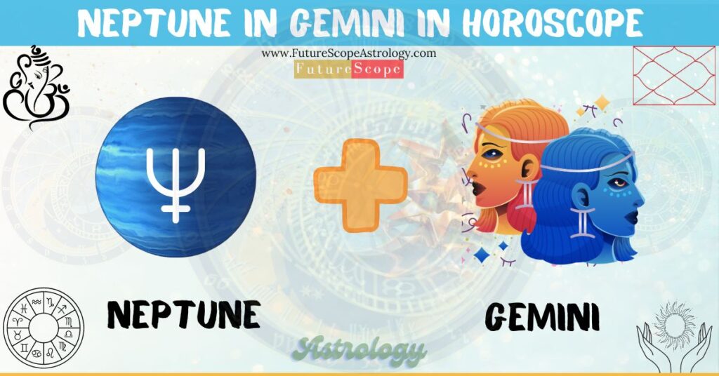 Neptune in Gemini in Horoscope: personality, traits, wealth, marriage, career, man, woman, in 12 houses