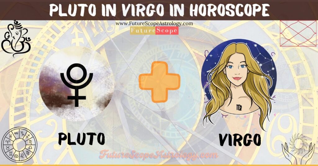 Pluto in virgo generation personality traits wealth marriage