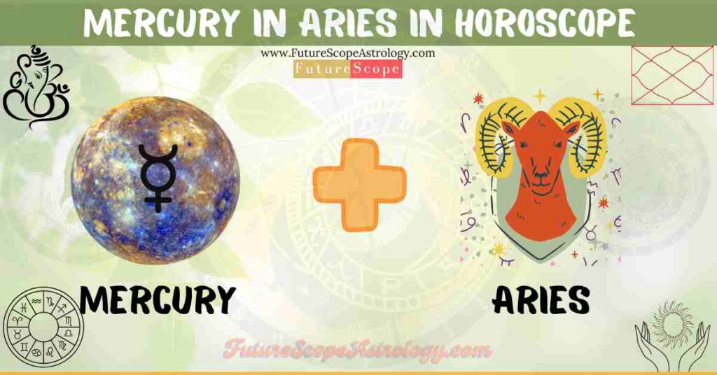 Mercury in Aries in Horoscope: personality, traits, wealth, marriage, career, man, woman, in 12 houses