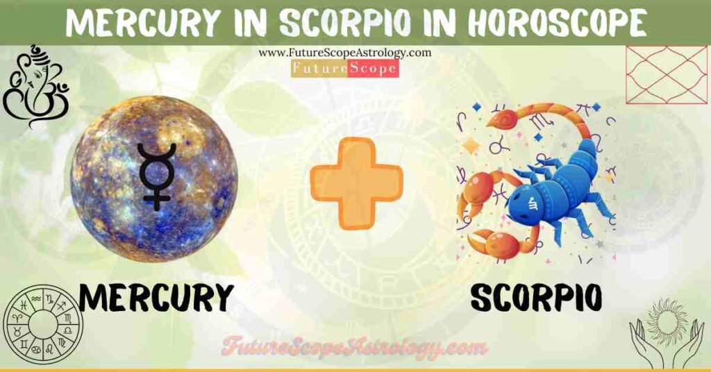 Mercury in Scorpio in Horoscope: personality, traits, wealth, marriage, career, man, woman, in 12 houses