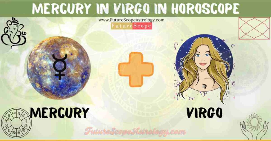 Mercury in Virgo in Horoscope: personality, traits, wealth, marriage, career, man, woman, in 12 houses