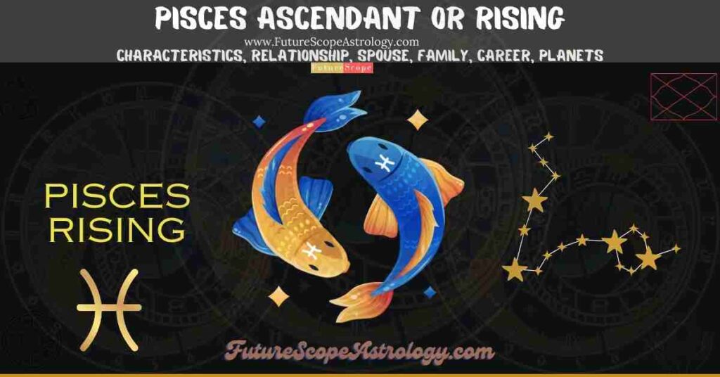 Pisces Rising or Ascendant (Tula Lagna): characteristics, relationship, spouse or partner, family, career, planets