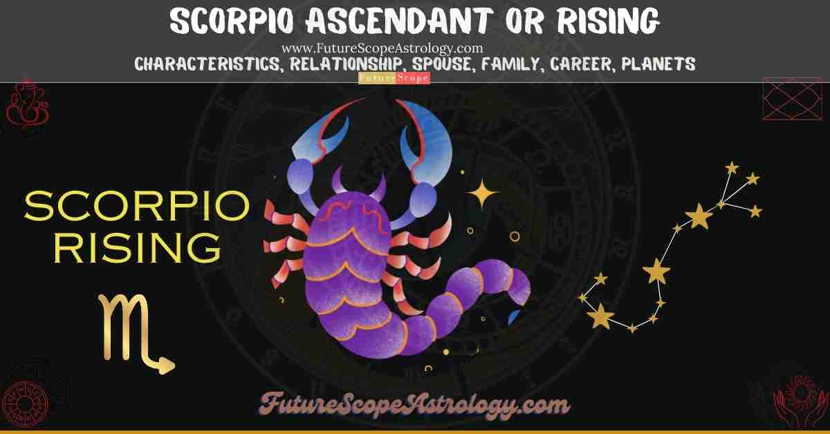 Scorpio Rising or Ascendant (Tula Lagna): characteristics, relationship, spouse or partner, family, career, planets