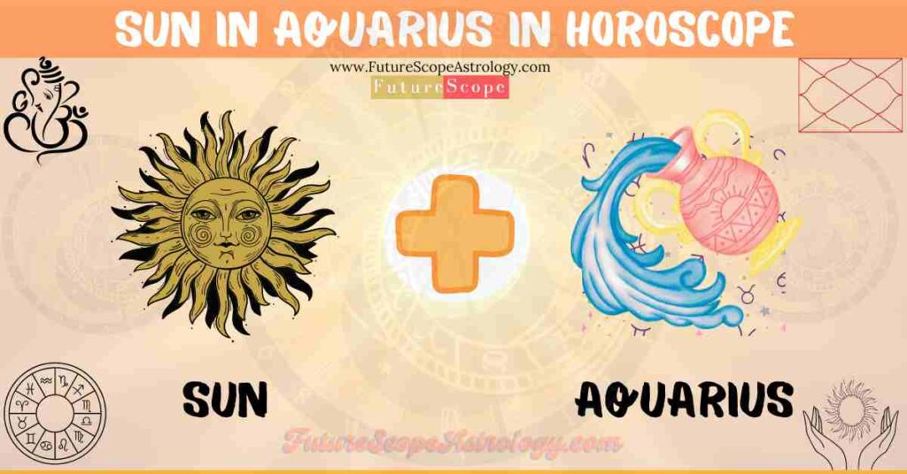Sun in Aquarius in Horoscope: personality, traits, wealth, marriage, career, man, woman, in 12 houses