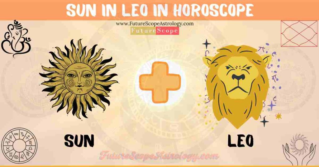 Sun in Leo in Horoscope: personality, traits, wealth, marriage, career, man, woman, in 12 houses