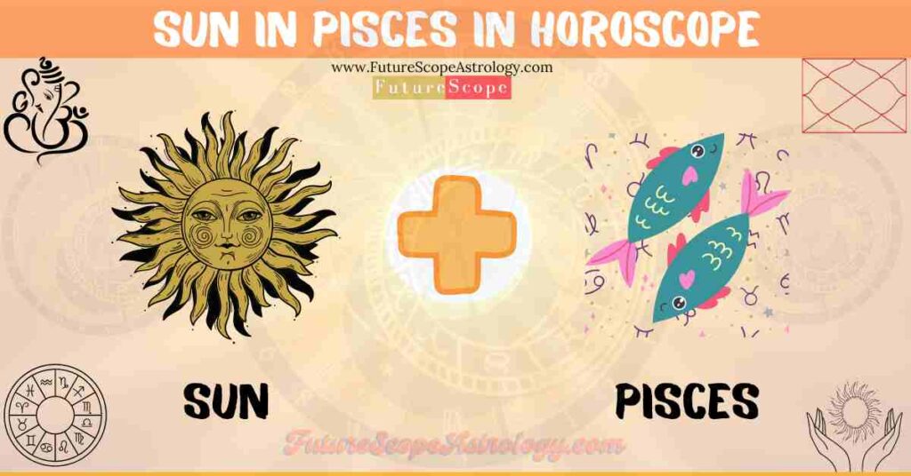 Sun in Pisces in Horoscope: personality, traits, wealth, marriage, career, man, woman, in 12 houses