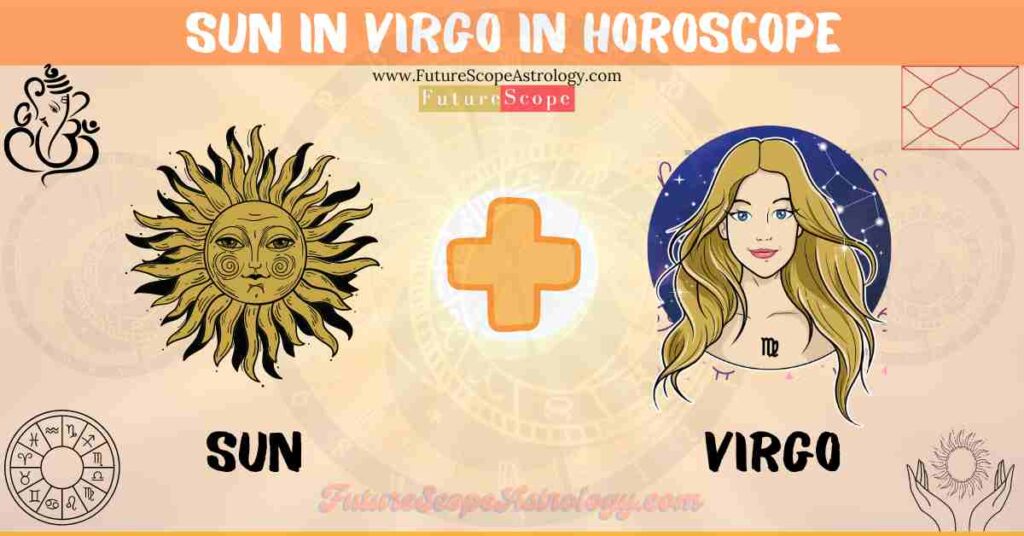 Sun in Virgo in Horoscope: personality, traits, wealth, marriage, career, man, woman, in 12 houses