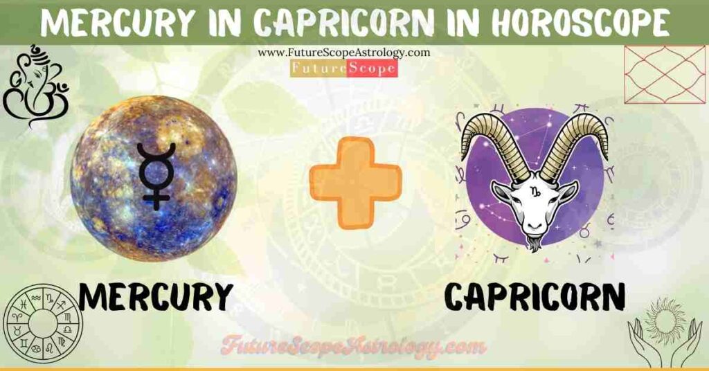 Mercury in Capricorn in Horoscope: personality, traits, wealth, marriage, career, man, woman, in 12 houses